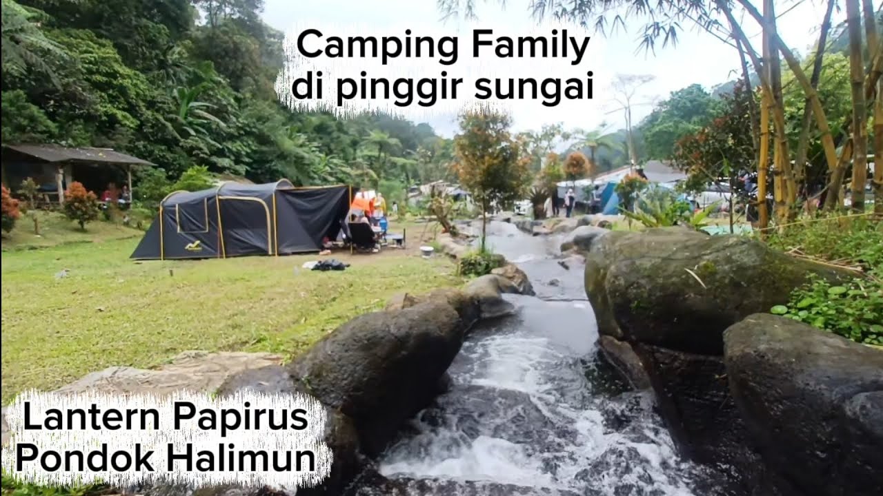 Tempat Favorit Camping Keluarga | Lantern Papirus, Pondok Halimun Sukabumi | Camping Riverside