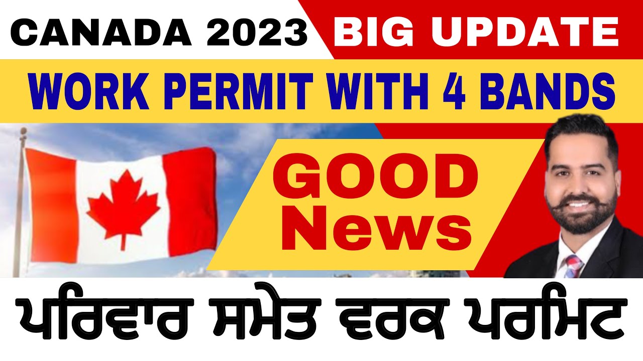 Canada 2023 Big Update | Canada Work Permit With 4 Bands | Work Permit With Family |