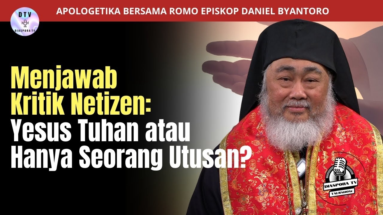 Yesus Tuhan atau Hanya Seorang Utusan? Romo Episkop Dr. Daniel Byantoro Menjawab Kritik Netizen: