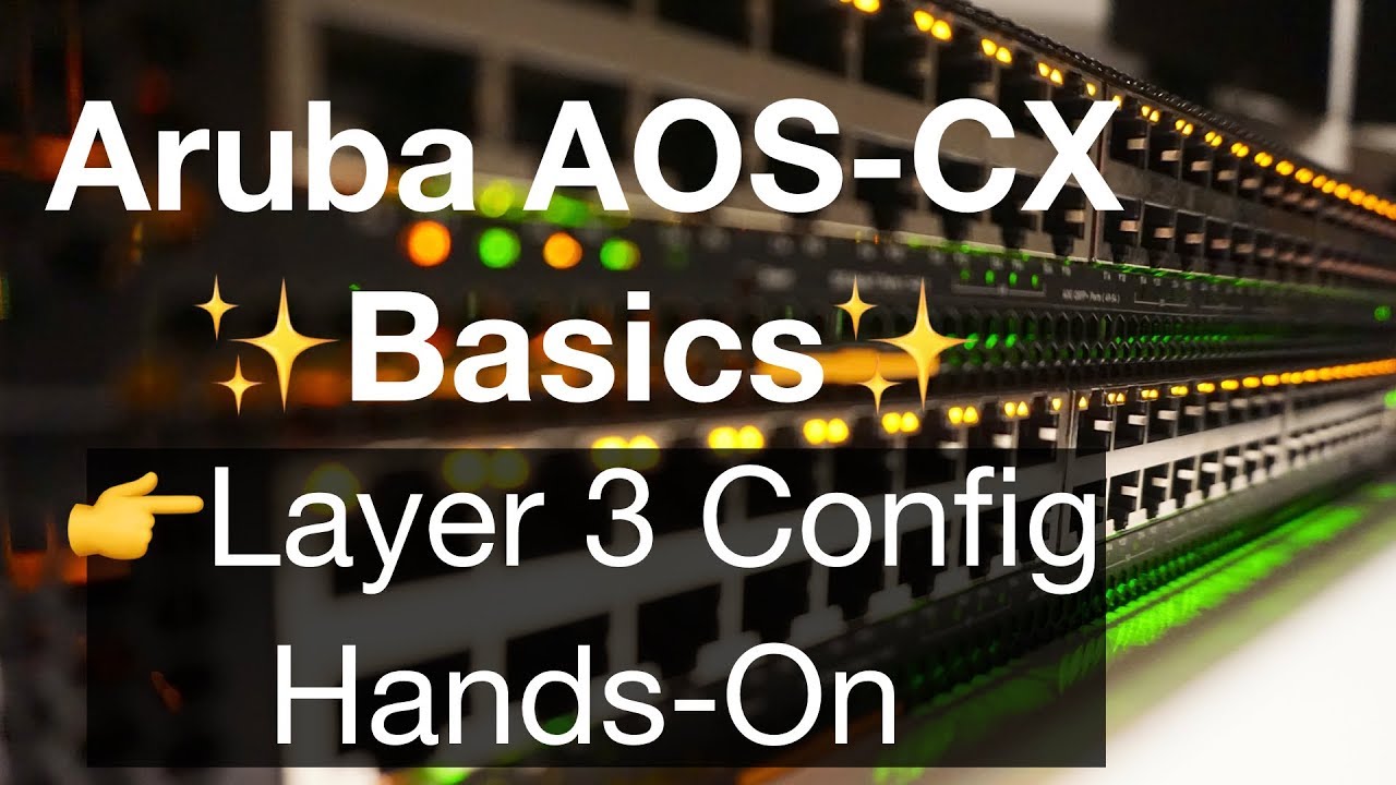 HPE Aruba Networks AOS-CX Basics 4 - Layer 3 Port Config Hands-On