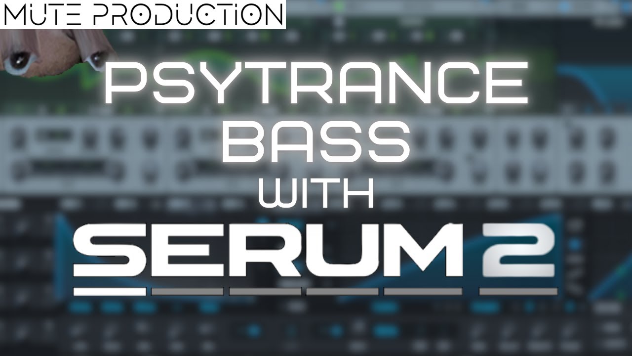 [Урок по Serum 2] Как играть Psytrance Bass в 2025 году