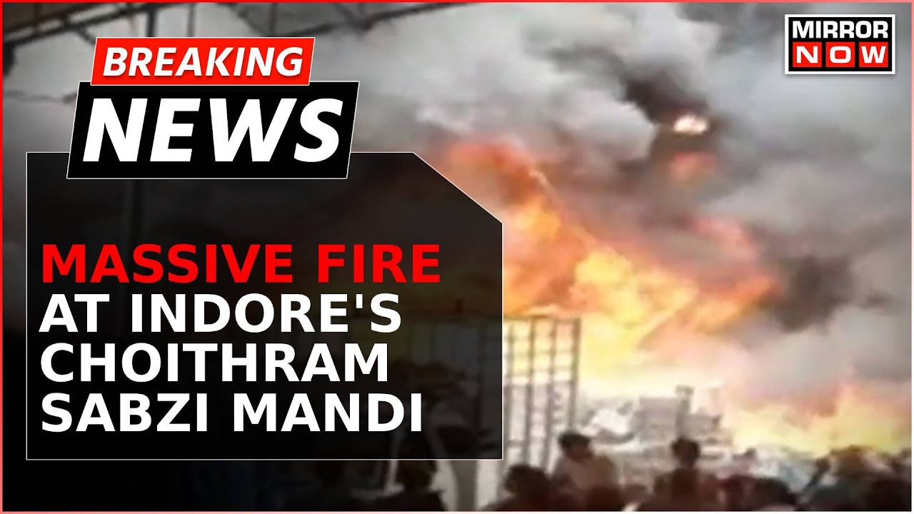Breaking News | Massive Fire Engulfs Indore's Choithram Vegetable Market | Latest Updates