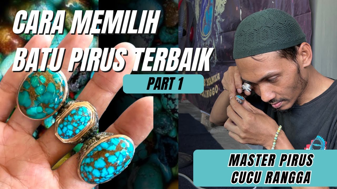 SIMAK PENJELASAN DARI MASTER PIRUS INDONESIA - Cara Memilih Batu Pirus Terbaik