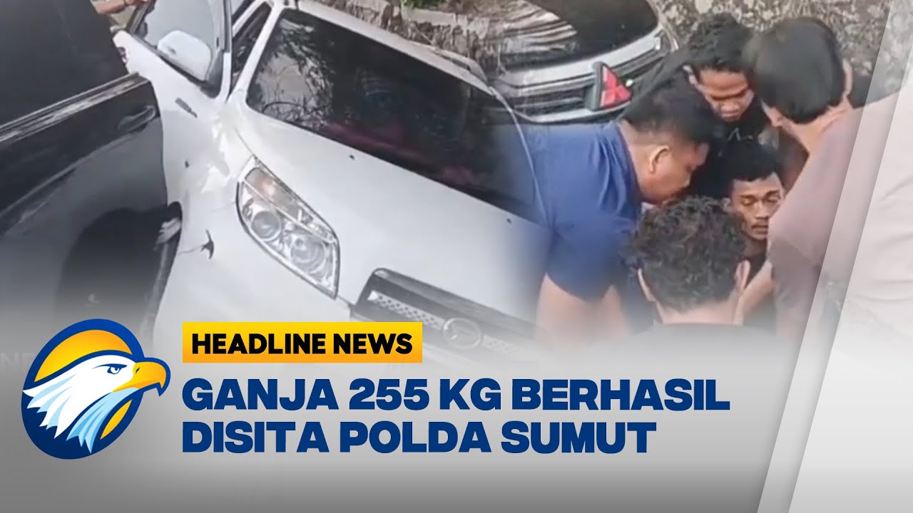 [HEADLINE NEWS 16/11] Polda Sumut Sita 255 Kg Ganja Dalam Mobil Pelaku
