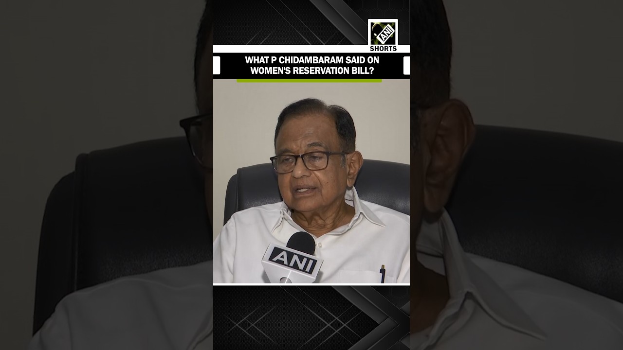 Congress MP P Chidambaram&rsquo;s big remark on women&rsquo;s reservation bill, delimitation