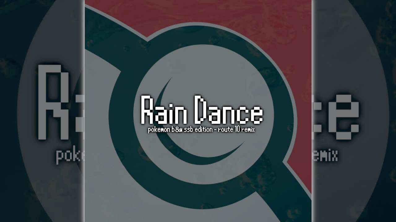 Rain Dance (Pokemon B&W SSB Edition - Route 10 Remix| Prod. by @ThatGuyBT4 & @Doubl_