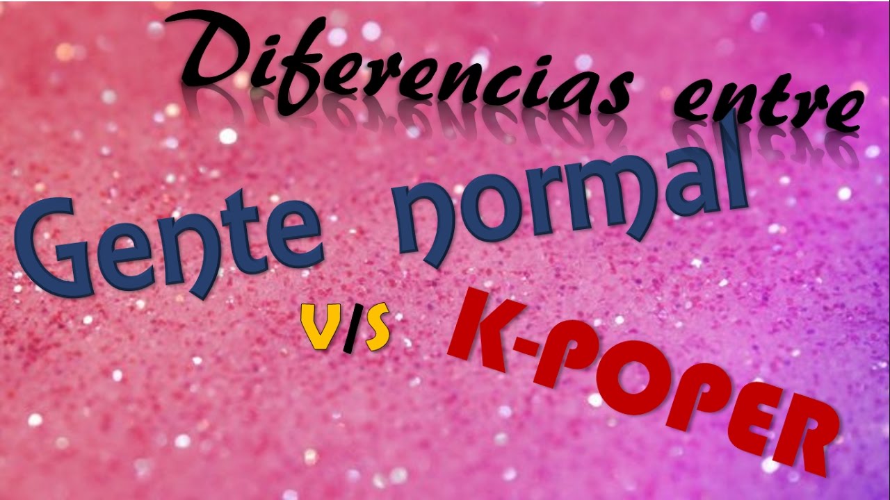 Diferencias entre K-popers v/s Gente normal / Differences between K-popers v/s Normal people