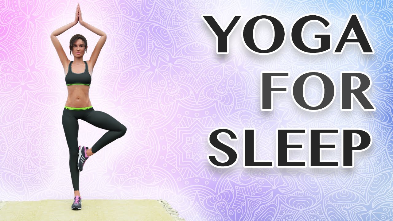 Yoga For Sleep: Relax and Prepare To Go To Bed