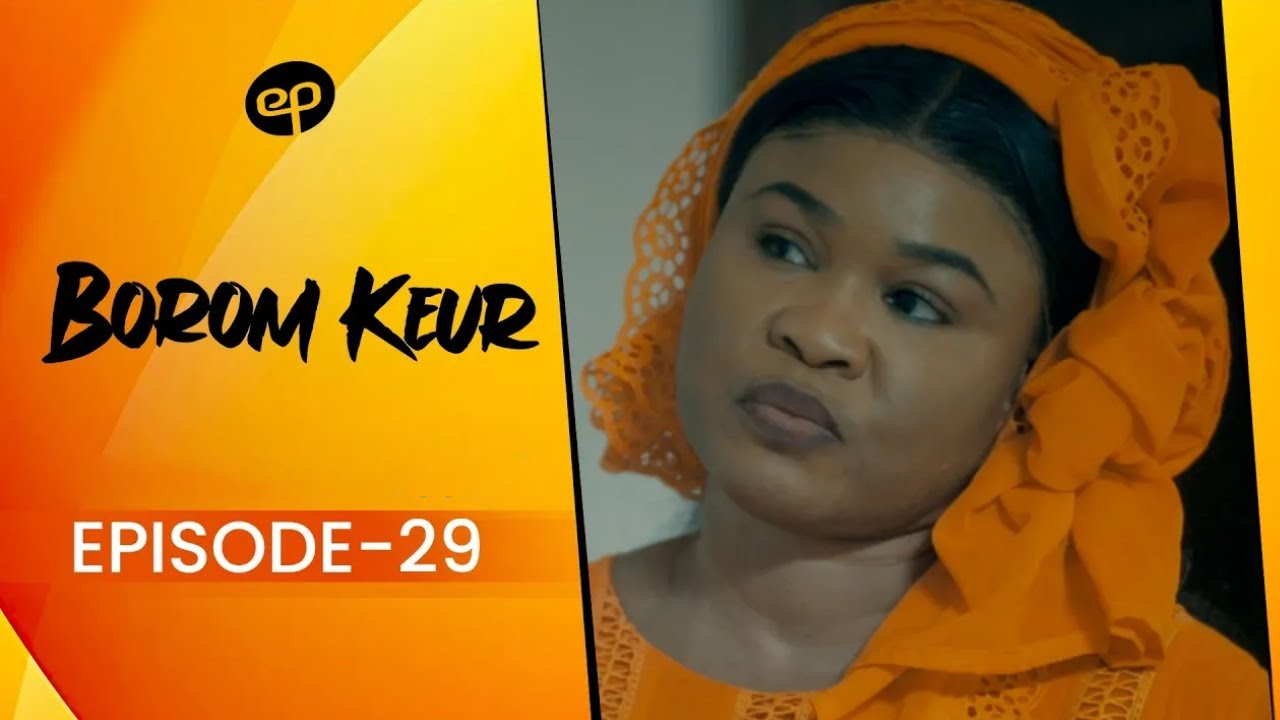 BOROM KEUR - Saison 1 - Episode 29 **VOSTFR**