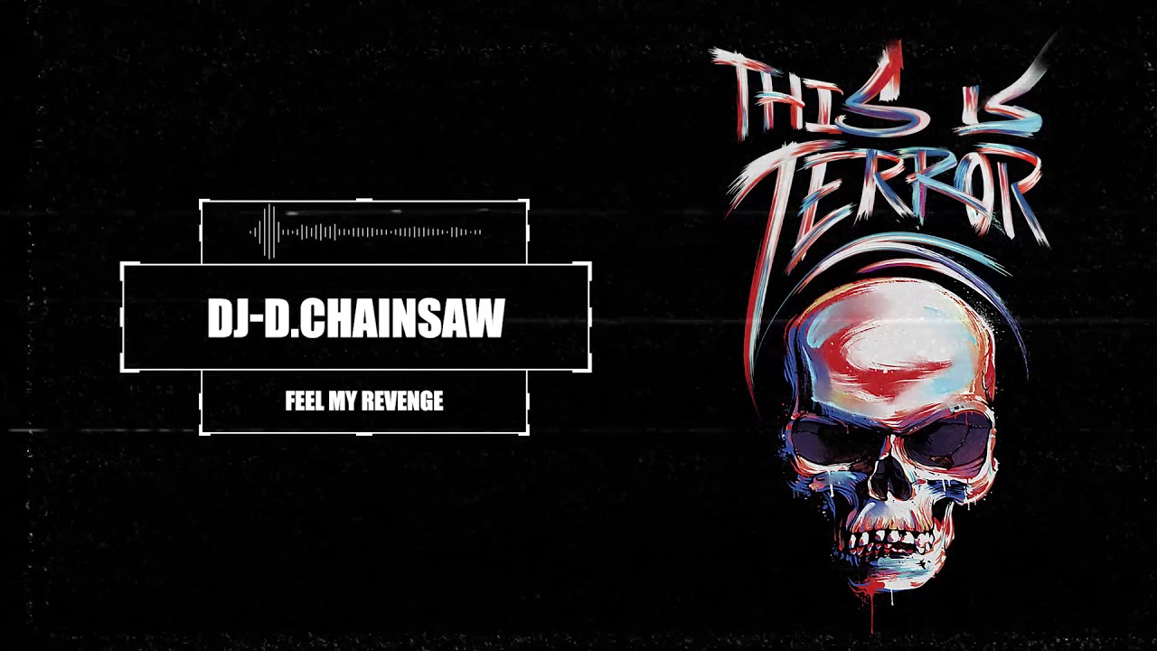 DJ-D.Chainsaw - Feel My Revenge
