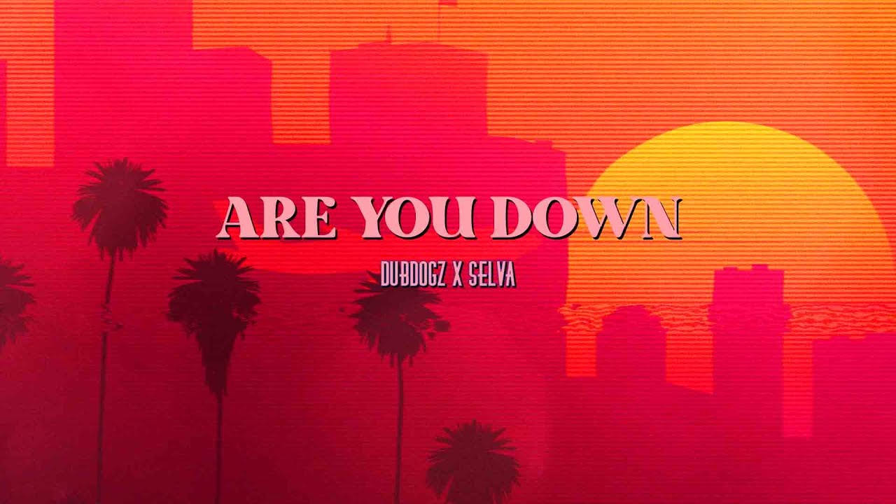 Dubdogz x Selva - Are You Down (Lyric Video)