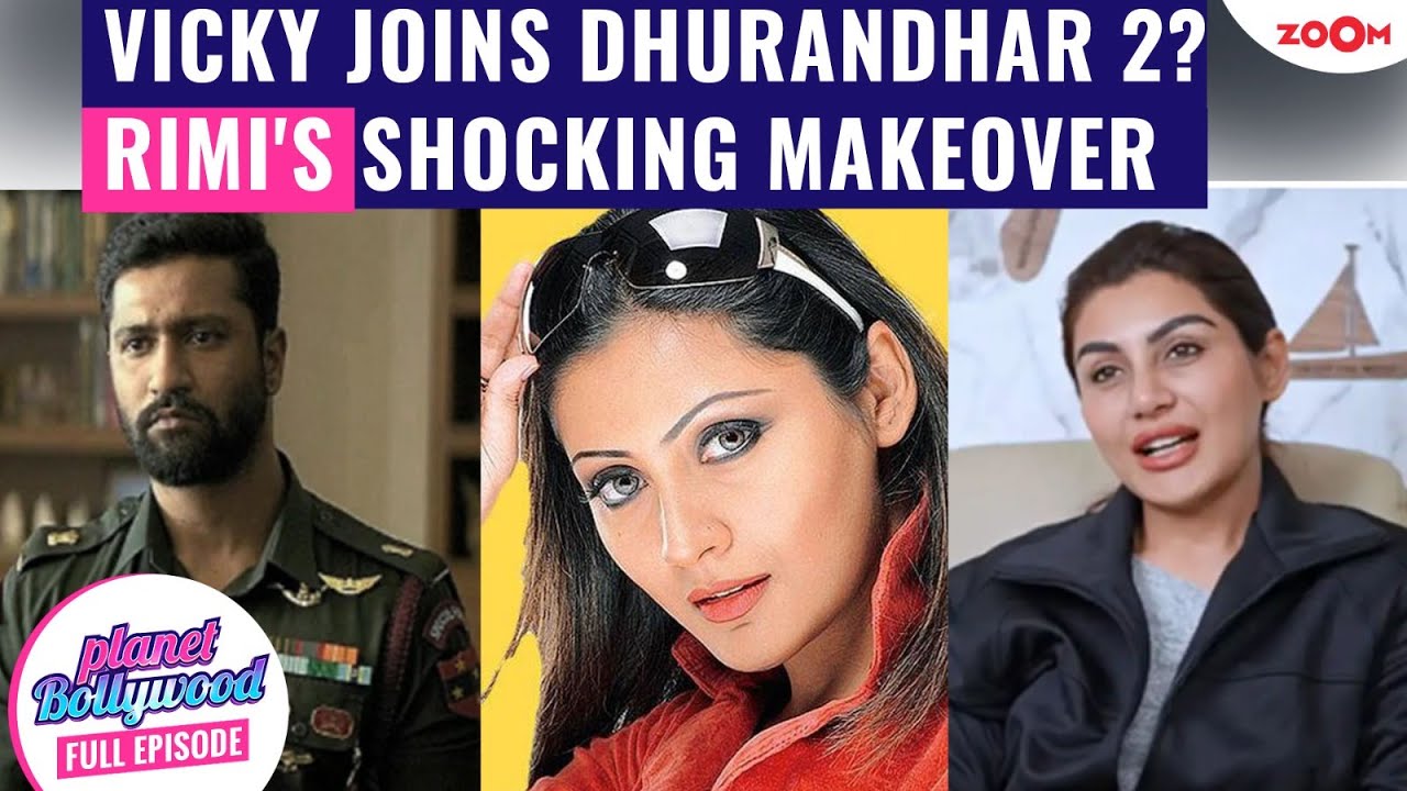 Vicky Kaushal JOINS Ranveer Singh's Dhurandhar 2? | Rimi Sen's SHOCKING makeover goes viral