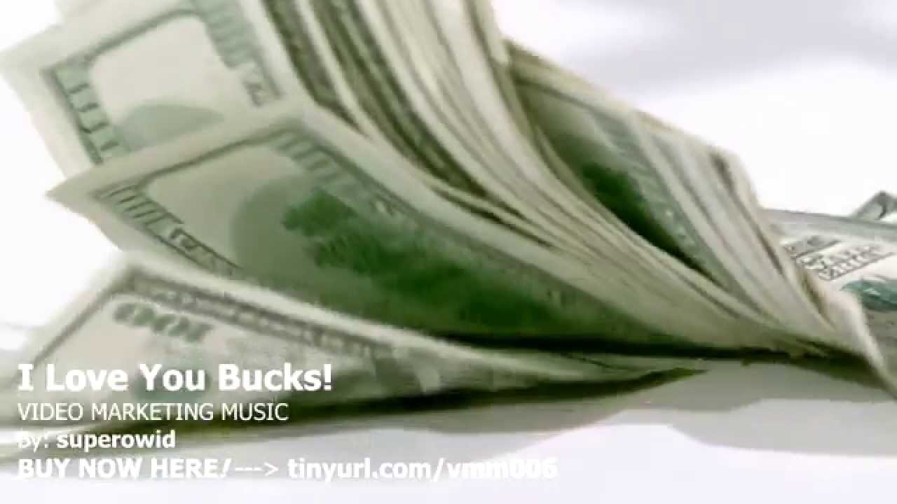 I LOVE YOU BUCKS! (Video Marketing Music)