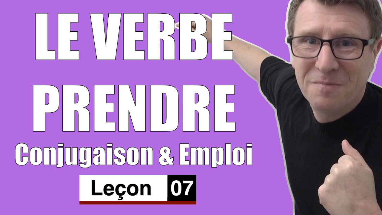 verbe prendre   conjugaison   leçon 7