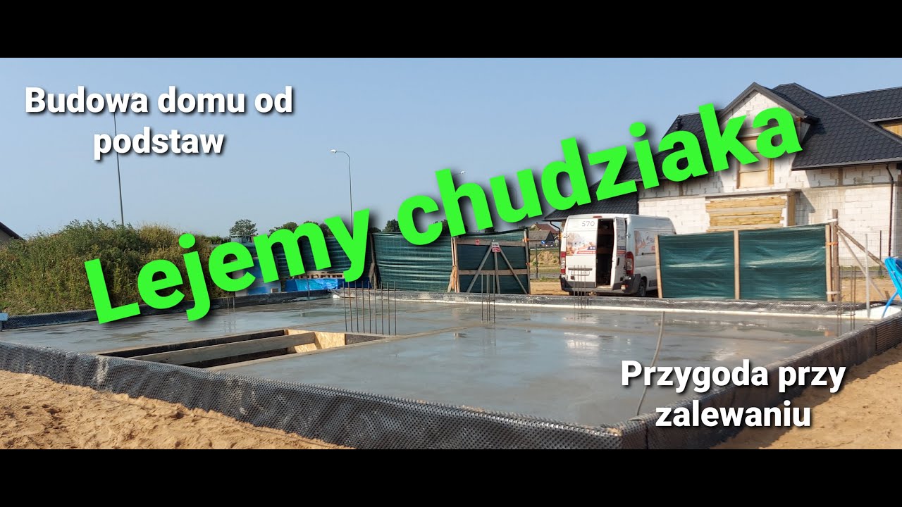 Budowa domu od podstaw - Lejemy chudziaka - Przygoda przy zalewaniu