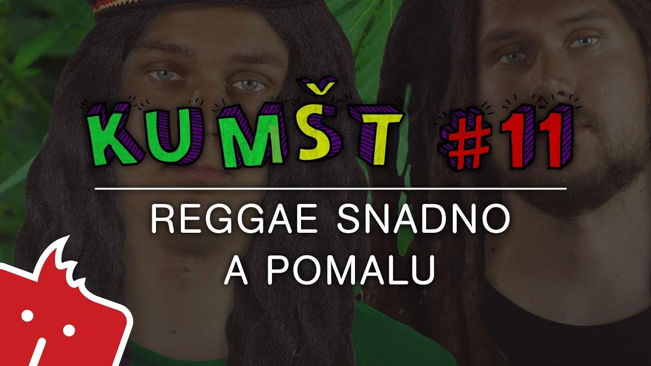 Kum&scaron;t #11: Reggae snadno a pomalu
