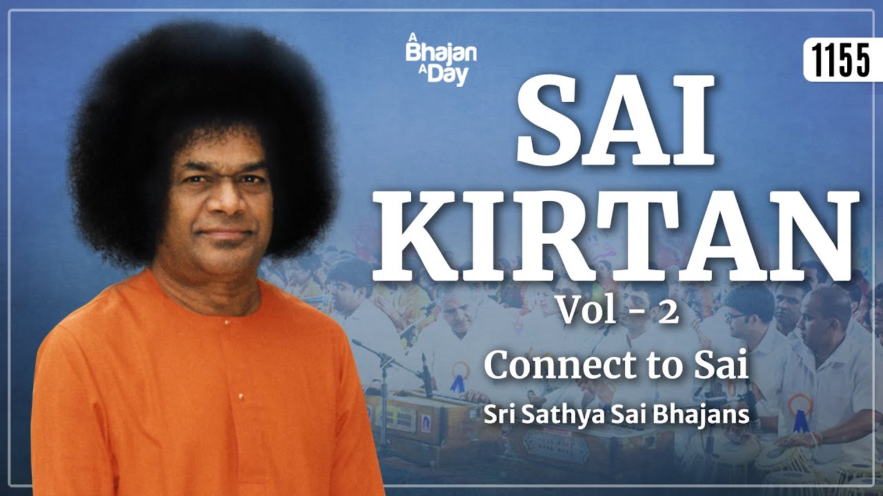 1155 - Sai Kirtan Vol - 2 | Connect to Sai | Sri Sathya Sai Bhajans