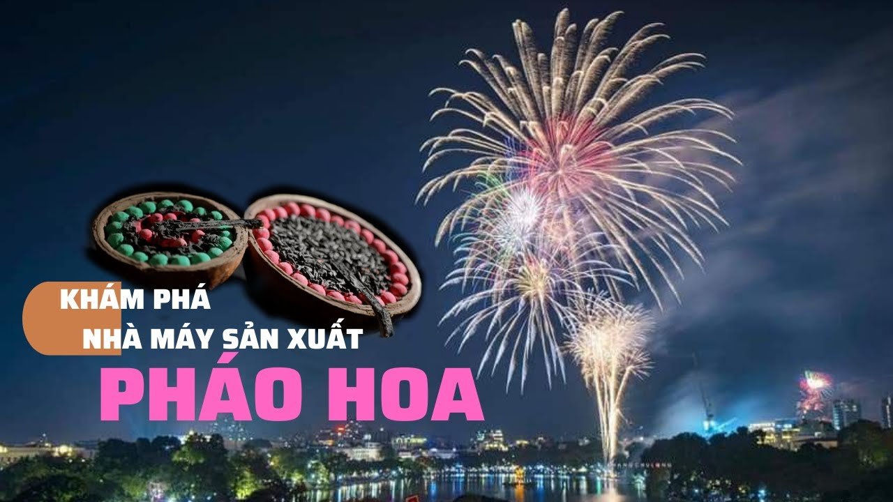 Khám phá nhà máy sản xuất pháo hoa và thuốc nổ của Việt Nam| VTV4