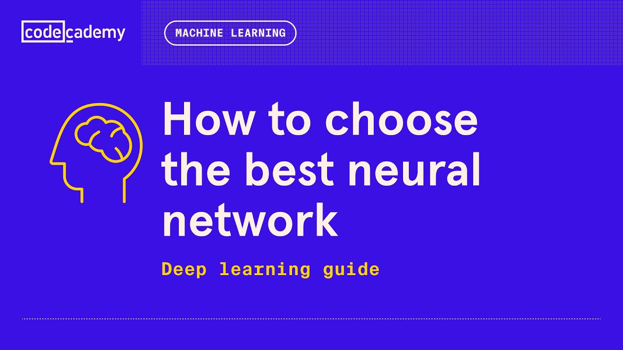 How to Choose the Best Neural Network - Deep Learning Guide