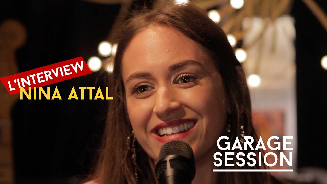 GARAGE SESSION - Nina Attal (l'interview)