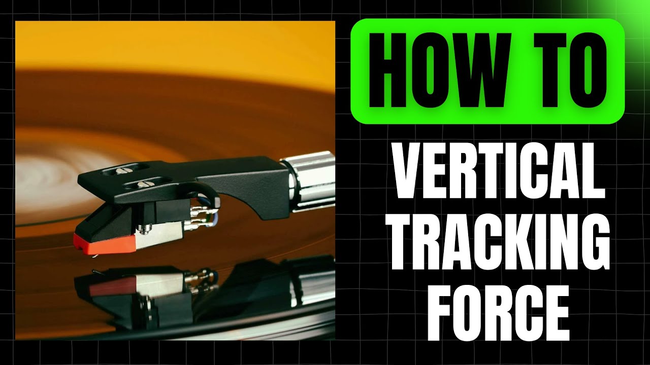 How to Set Vertical Tracking Force on Your Turntable