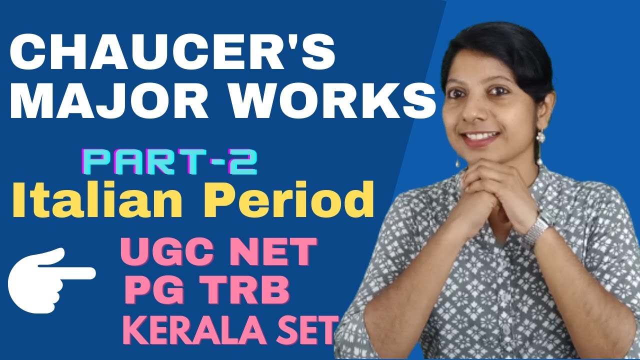 Chaucer's  Major Works / Italian Period/English Literature Classes ,UGC NET English/PGTB English/SET
