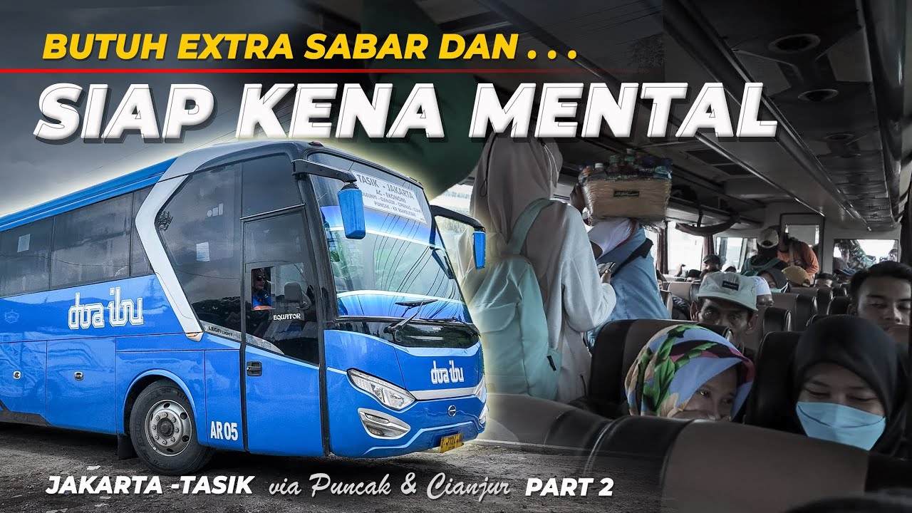 HARUS SIAP MENTAL & SABAR | Trip Bus Doa Ibu AC Ekonomi Jakarta Tasikmalaya via Puncak Cianjur #2
