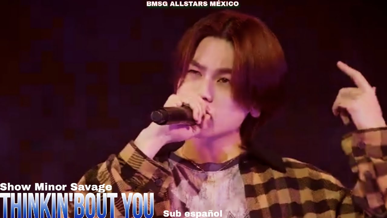 ShowMinorSavage -THINKIN'BOUT YOU sub español