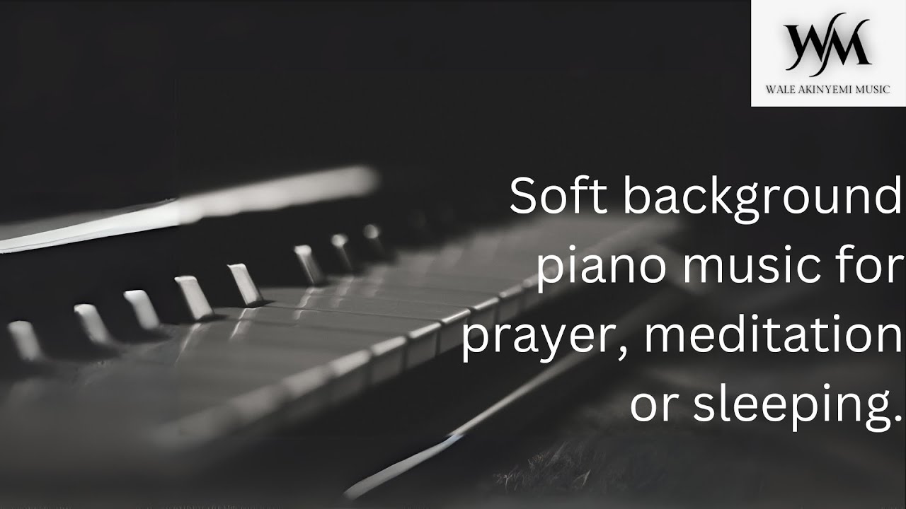 Soft background piano music for prayer, meditation or sleeping | Wale Akinyemi