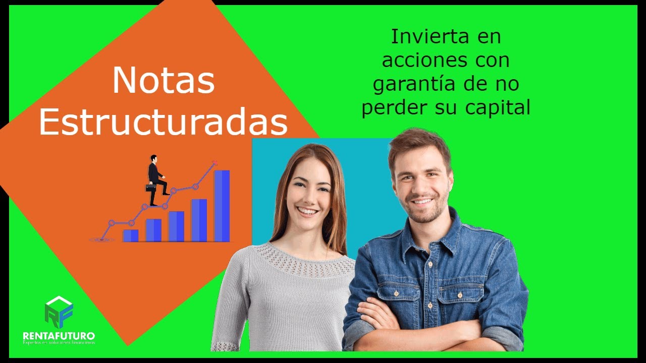 Notas Estructuradas. Invierte en activos de riesgo con tu capital garantizado