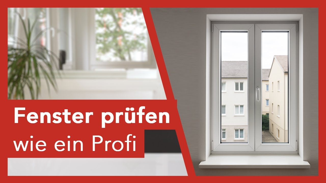 Alter, Dichtigkeit & Verglasung - Fenster pr&uuml;fen wie ein Profi