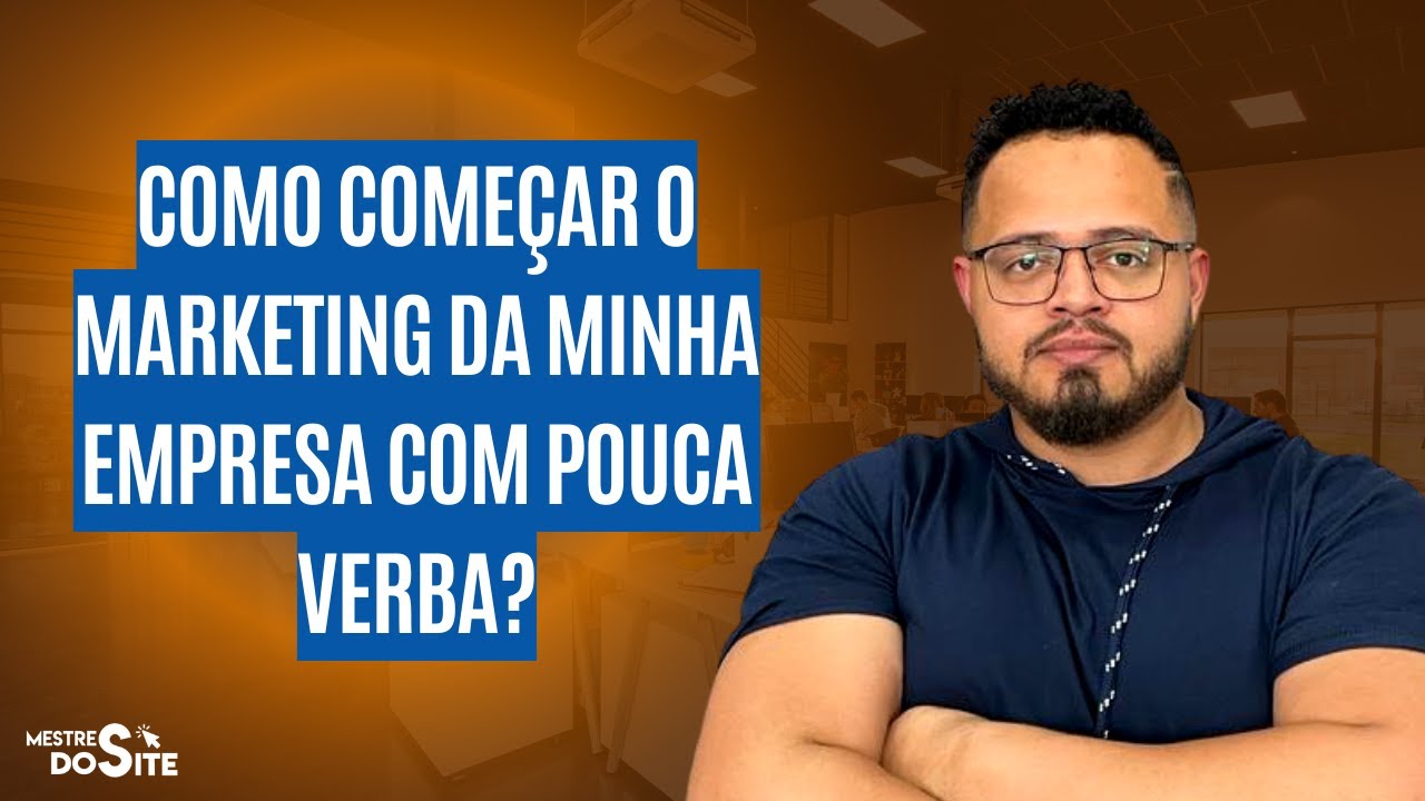 Como começar o Marketing da minha empresa com Pouca Verba?
