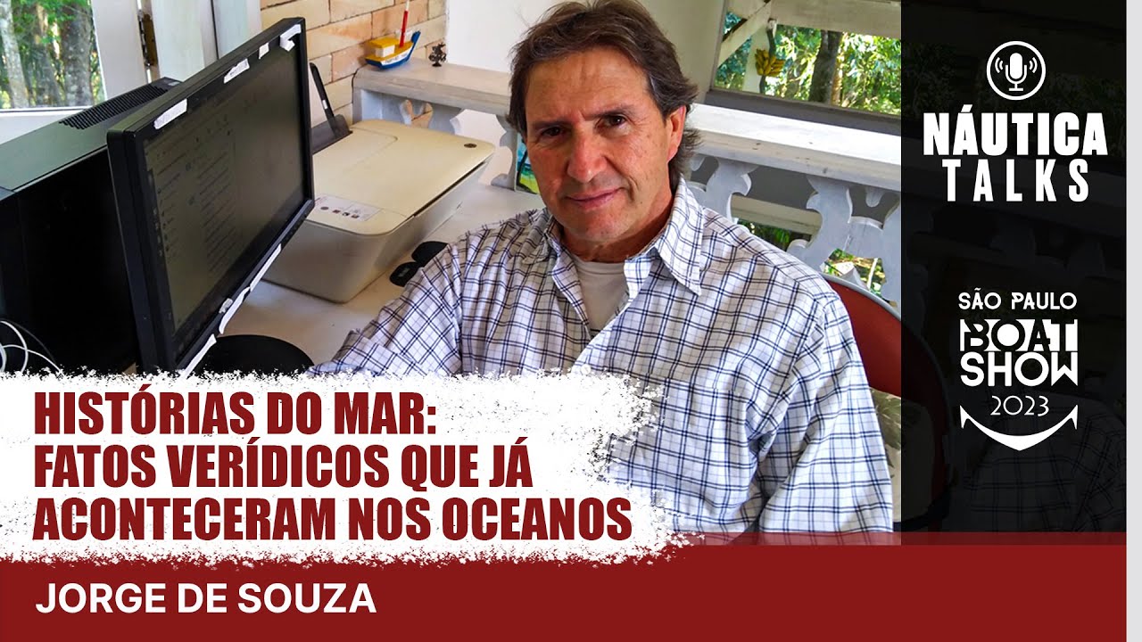 Jorge de Souza: histórias que já aconteceram nos oceanos | São Paulo Boat Show 2023 | NÁUTICA Talks