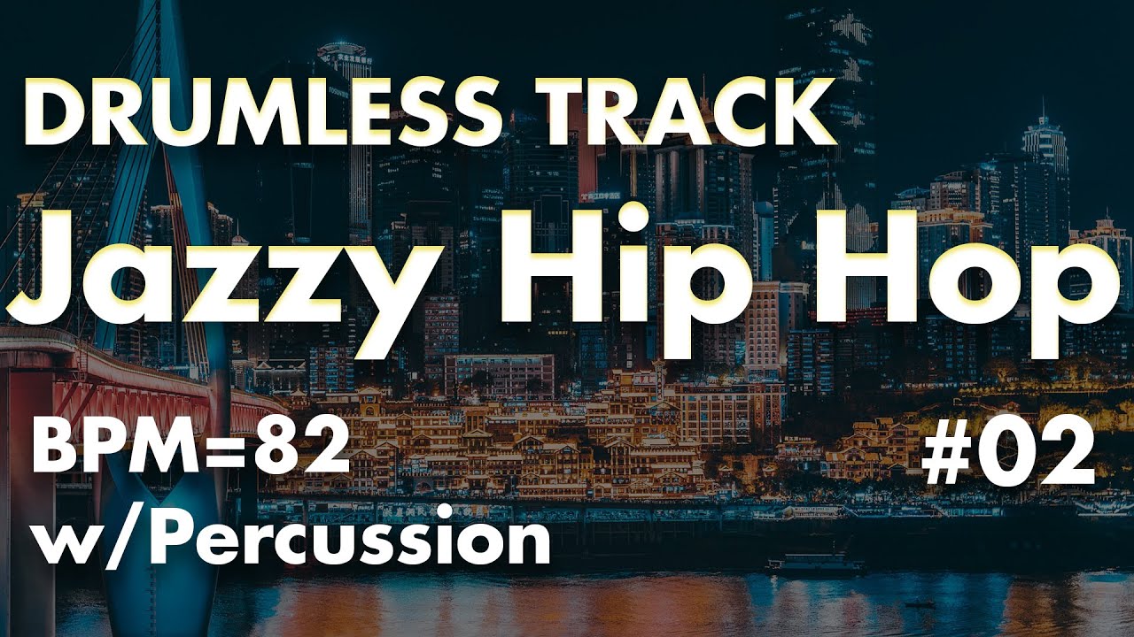 Jazzy Hip Hop -Drumless Track- 02// bpm=82
