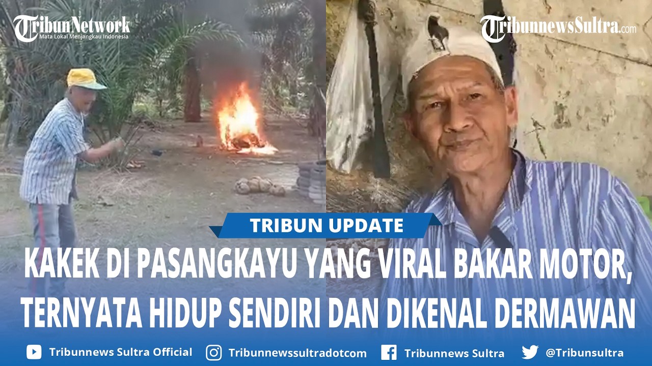 Sosok Kakek di Pasangkayu Viral Bakar Motor, Hidup Sebatang Kara, Dikenal Dermawan