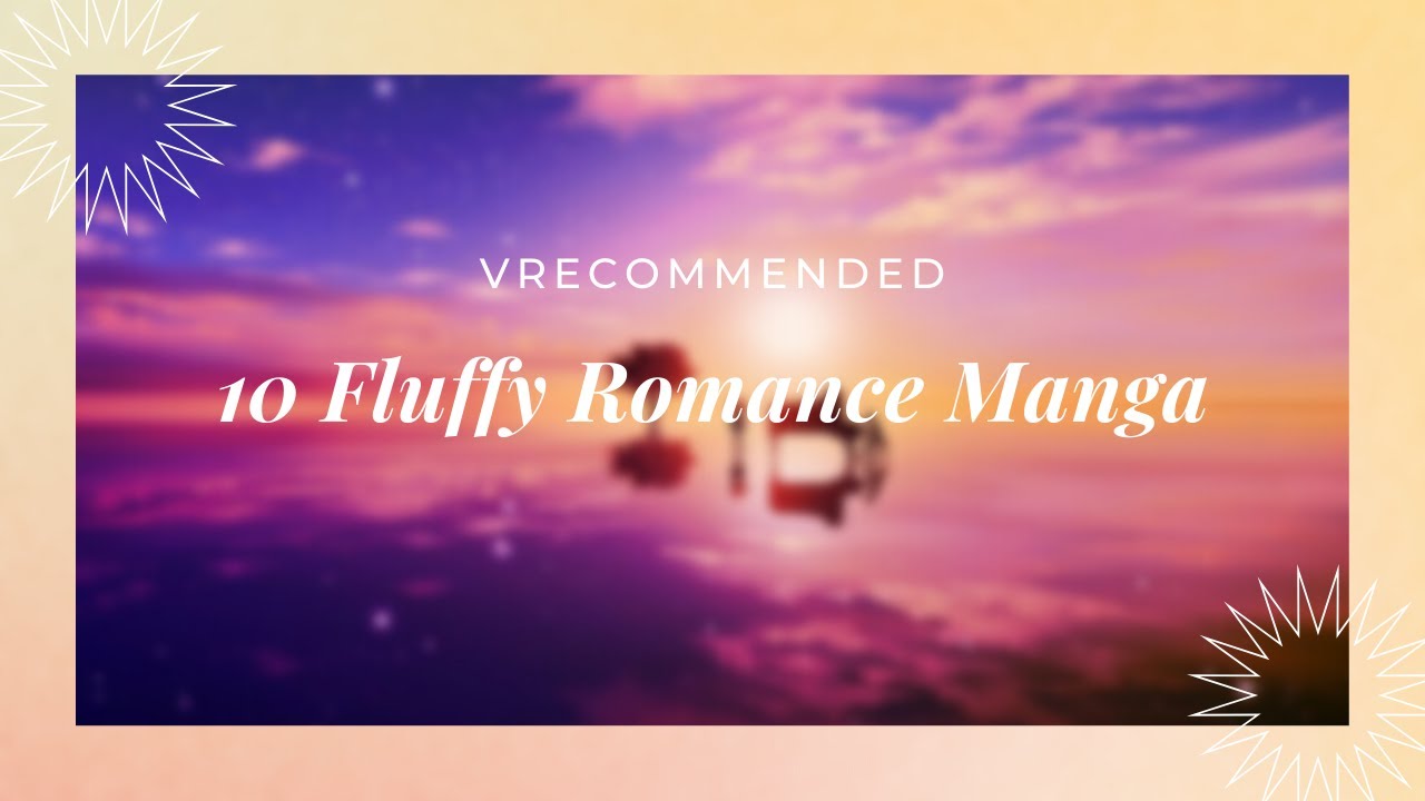 TOP 10 Fluffy Romance Manga (Part 1) #romancemanga #shoujomanga