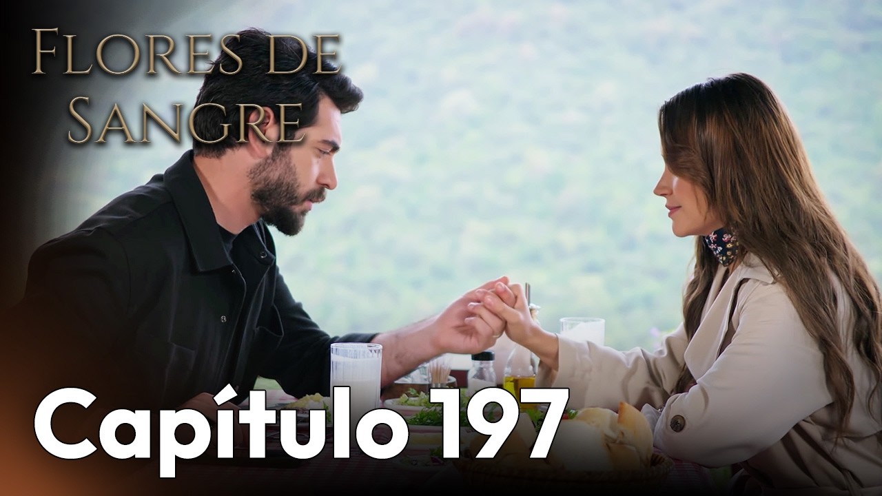 Flores de Sangre Cap&iacute;tulo 197 | Kan Cicekleri Subt&iacute;tulos en Espa&ntilde;ol