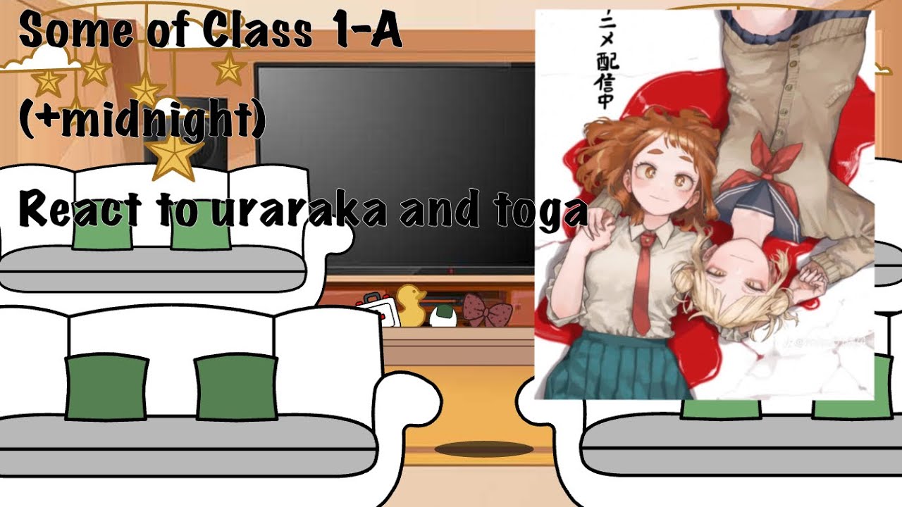 ||Some of class-A react to uraraka and toga!||+midnight||Togachako/Togaraka||