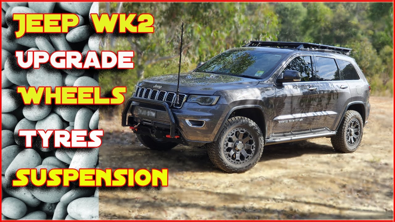 Jeep WK2 [WHEELS TYRES SUSPENTION] Upgrades. QUESTIONS Answered!