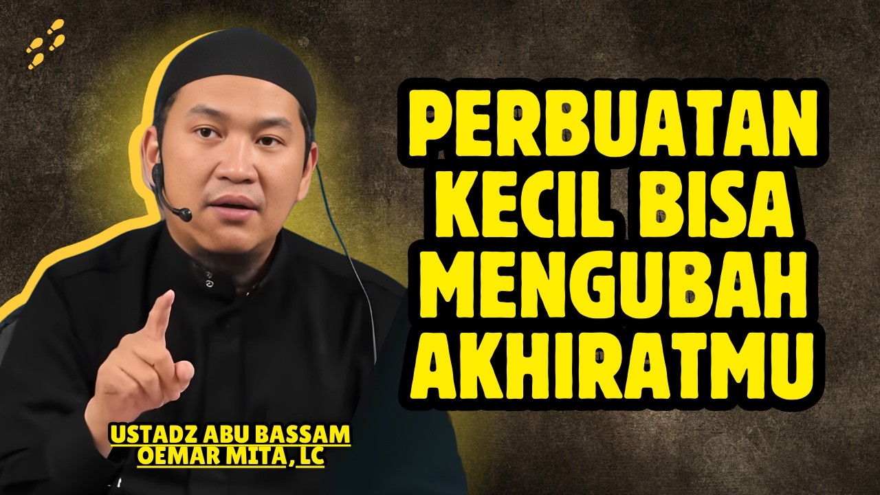 SEDERHANA TAPI BERNILAI DI SISI ALLAH - USTADZ ABU BASSAM OEMAR MITA, LC