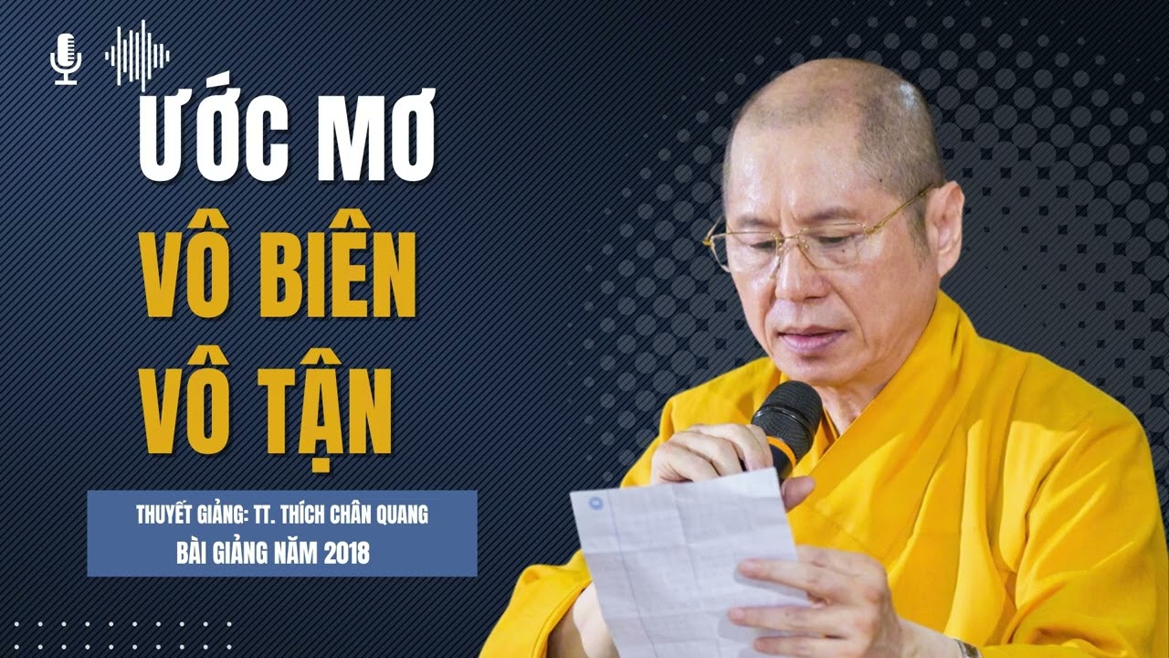 Ước Mơ Vô Biên Vô Tận | Thuyết giảng: TT. Thích Chân Quang