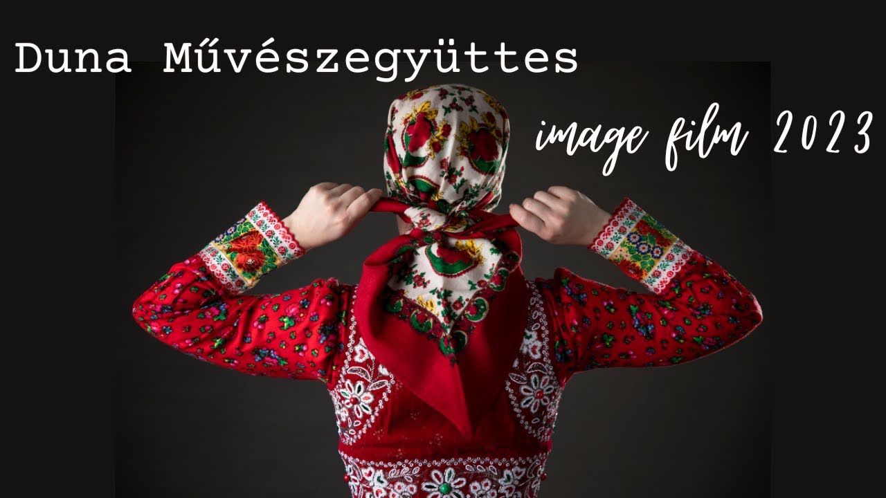 Duna Művészegyüttes // Duna Art Ensemble - IMAGE FILM 2023