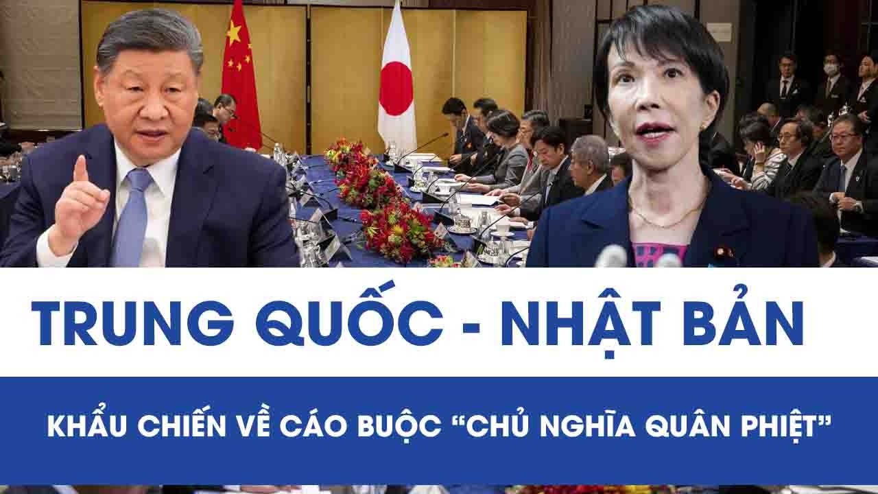 Căng thẳng leo thang: Trung Quốc - Nhật Bản khẩu chiến về cáo buộc “chủ nghĩa quân phiệt”