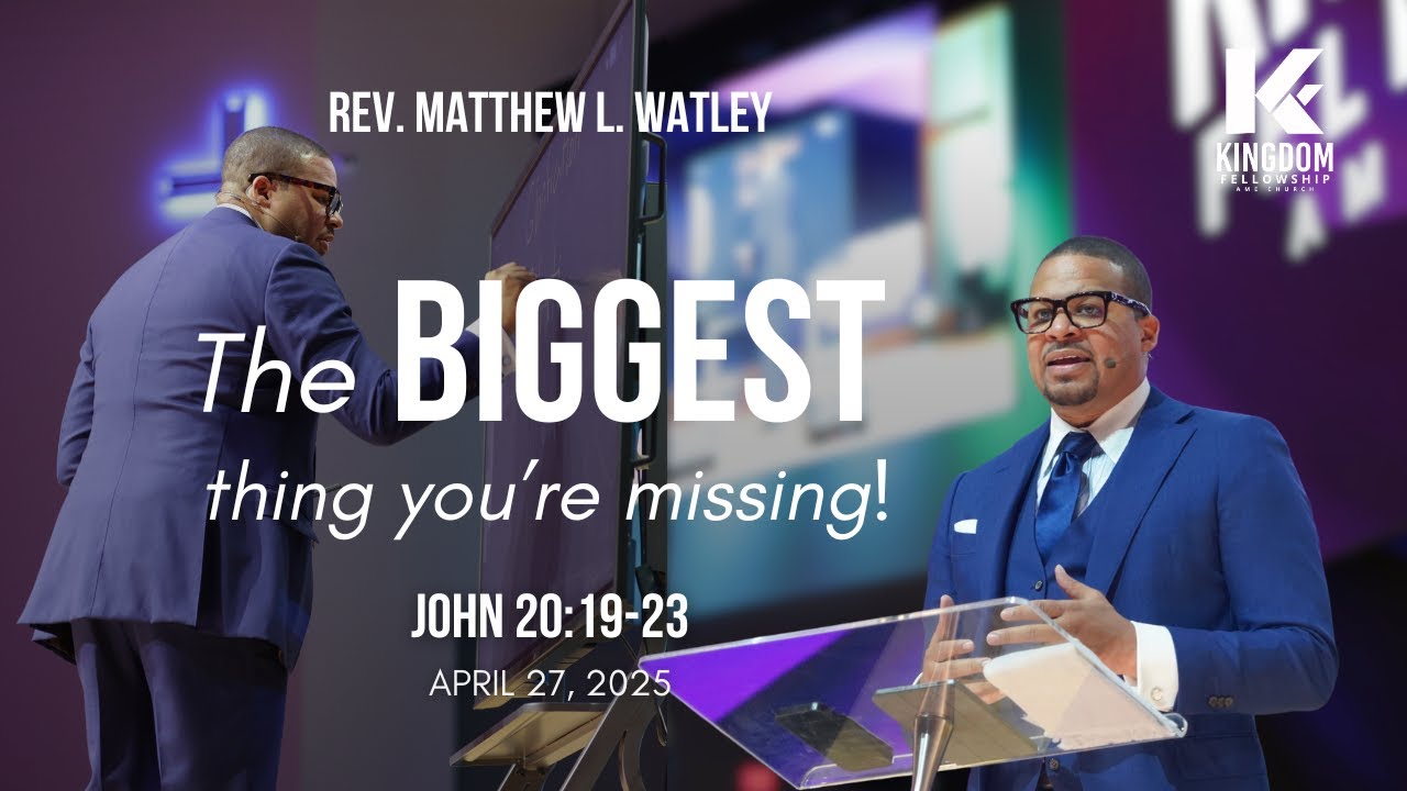 The Biggest Thing You're Missing | Rev. Matthew L. Watley | Kingdom Fellowship AME