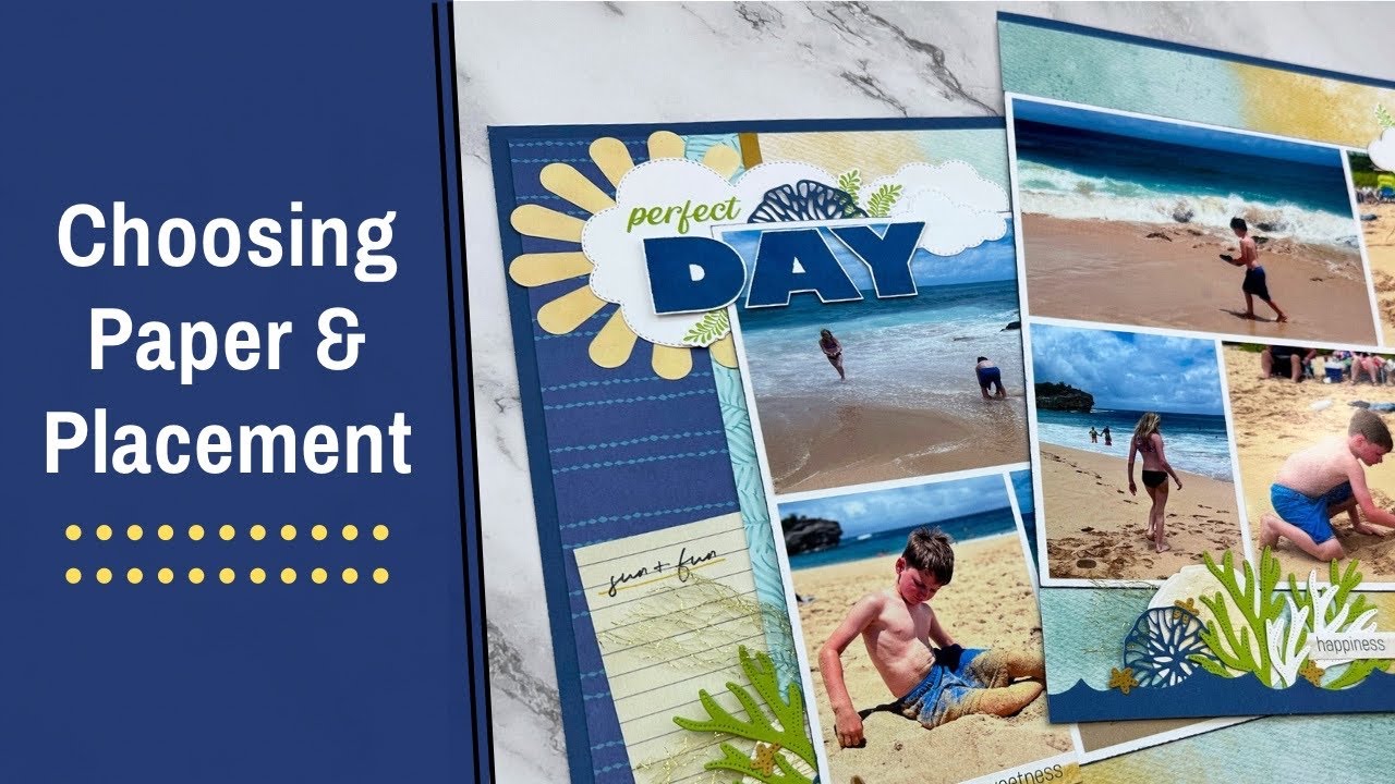 Explaining Paper Choices & Photo Arrangement for Beach Scrapbook Layout