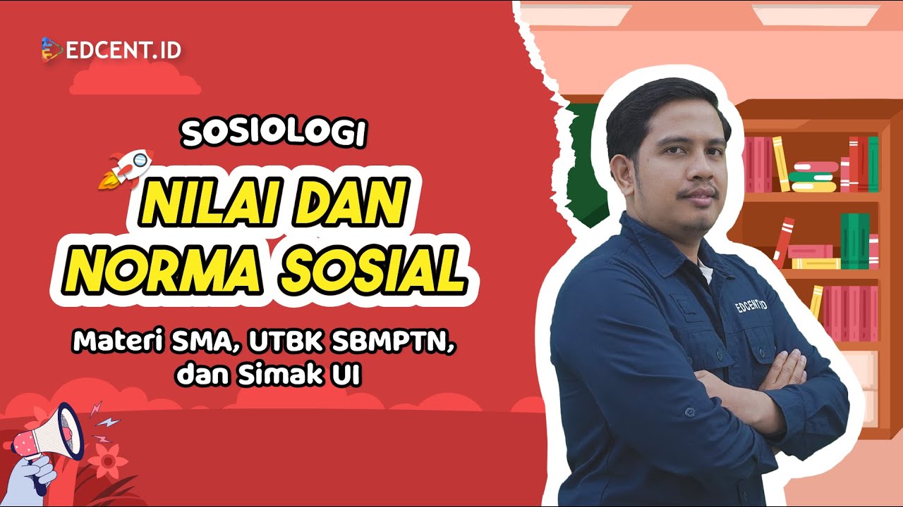 Materi Sosiologi SMA | Nilai dan Norma Sosial | Pengertian dan Ciri-Ciri Nilai Sosial | Part 1