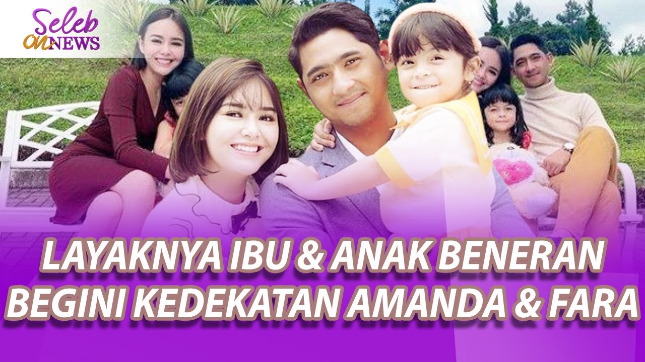 DI LUAR PERAN, AMANDA MANOPO & FARA SHAKILA BEGITU DEKAT & SAYANG LAYAKNYA IBU ANAK -SELEB ON NEWS