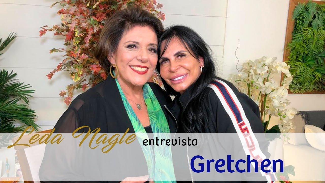 GRETCHEN DOS MEMES, MARIDOS E PLÁSTICAS | LEDA NAGLE