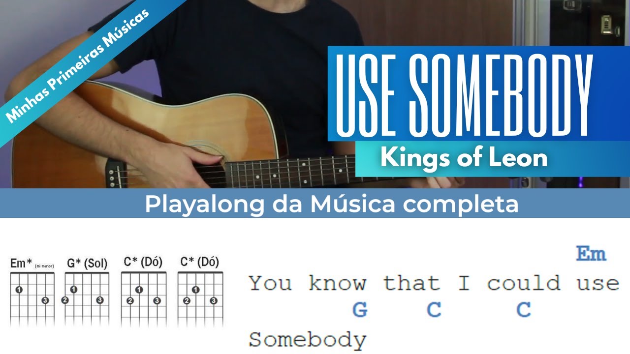 Use Somebody (como tocar no violão) aula simplificada para iniciantes