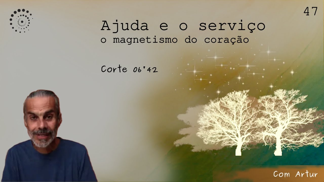 047 A ajuda e o serviço – o magnetismo do coração